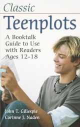 9781591583127-1591583128-Classic Teenplots: A Booktalk Guide to Use with Readers Ages 12-18 (Children's and Young Adult Literature Reference)