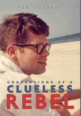 9781948000215-1948000210-Confessions of a Clueless Rebel