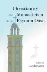 9789774248924-9774248929-Christianity and Monasticism in the Fayoum Oasis