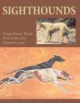 9781847973924-1847973922-Sighthounds: Their Form, Their Function and Their Future