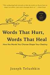 9780062896377-0062896377-Words That Hurt, Words That Heal, Revised Edition: How the Words You Choose Shape Your Destiny