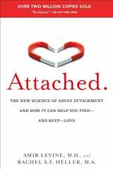 9781585429134-1585429139-Attached: The New Science of Adult Attachment and How It Can Help You Find--and Keep--Love