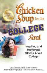 9781623610845-1623610842-Chicken Soup for the College Soul: Inspiring and Humorous Stories About College (Chicken Soup for the Soul)