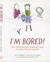 9780747563211-0747563217-I'm Bored : Inspiring and Imaginative Ideas for Hours of Fun
