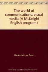 9780873456753-0873456750-The world of communications: visual media (A McKnight English program)