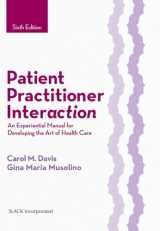 9781630910464-1630910465-Patient Practitioner Interaction: An Experiential Manual for Developing the Art of Health Care
