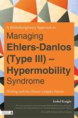 9781848190801-1848190808-A Multidisciplinary Approach to Managing Ehlers-Danlos (Type III) - Hypermobility Syndrome: Working With the Chronic Complex Patient