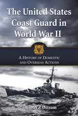 9780786442560-0786442565-The United States Coast Guard in World War II: A History of Domestic and Overseas Actions