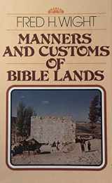 9780802451750-0802451756-Manners and Customs of Bible Lands