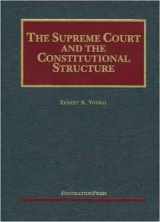 9781599417400-1599417405-The Supreme Court and the Constitutional Structure (University Casebook Series)