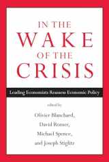 9780262526821-0262526824-In the Wake of the Crisis: Leading Economists Reassess Economic Policy (Mit Press)