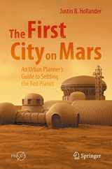 9783031075278-3031075277-The First City on Mars: An Urban Planner’s Guide to Settling the Red Planet (Springer Praxis Books)