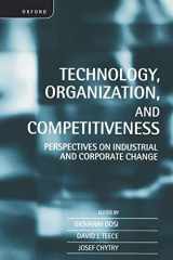 9780198290964-0198290969-Technology, Organization, and Competitiveness: Perspectives on Industrial and Corporate Change