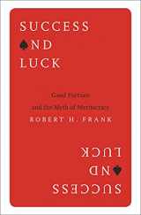 9780691178301-0691178305-Success and Luck: Good Fortune and the Myth of Meritocracy