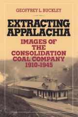 9780821415566-0821415565-Extracting Appalachia: Images of the Consolidation Coal Company, 1910–1945