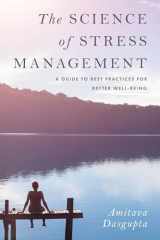9781538101209-1538101203-The Science of Stress Management: A Guide to Best Practices for Better Well-Being