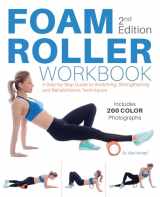 9781612438719-1612438717-Foam Roller Workbook, 2nd Edition: A Step-by-Step Guide to Stretching, Strengthening and Rehabilitative Techniques