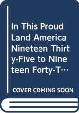 9780316418560-0316418560-In This Proud Land America Nineteen Thirty-Five to Nineteen Forty-Three As Seen in the Farm Security Administration Photographs