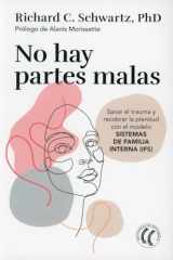 9788412475203-8412475208-No hay partes malas: Sanar el trauma y recobrar la plenitud con el modelo Sistemas de familia interna (Spanish Edition)