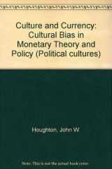 9780813311913-0813311918-Culture And Currency: Cultural Bias In Monetary Theory And Policy (Political Culture Series)