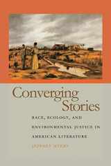 9780820357058-0820357057-Converging Stories: Race, Ecology, and Environmental Justice in American Literature