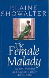 9780860688693-0860688690-The Female Malady : Women, Madness and English Culture, 1830-1980