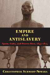 9780822956907-082295690X-Empire And Antislavery: Spain Cuba And Puerto Rico 1833-1874 (Pitt Latin American Series)