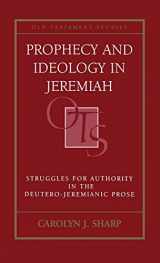 9780567089106-056708910X-Prophecy and Ideology in Jeremiah: Struggles for Authority in the Deutero-Jeremianic Prose (Old Testament Studies)