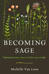 9780802419446-0802419445-Becoming Sage: Cultivating Meaning, Purpose, and Spirituality in Midlife