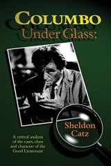 9781593939564-1593939566-Columbo Under Glass: A critical analysis of the cases, clues and character of the Good Lieutenant