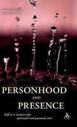9780567617415-0567617416-Personhood and Presence: Self as a resource for spiritual and pastoral care