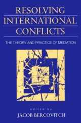 9781555876012-1555876013-Resolving International Conflicts: The Theory and Practice of Mediation (Studies in International Politics)