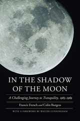 9780803211285-0803211287-In the Shadow of the Moon: A Challenging Journey to Tranquility, 1965-1969 (Outward Odyssey: A People's History of Spaceflight)