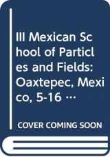 9789971509675-9971509679-III Mexican School of Particles and Fields: Oaxtepec, Mexico, 5-16 December 1988
