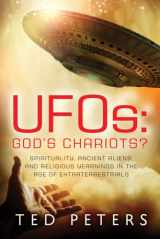 9781601633187-1601633181-UFOs: God's Chariots?: Spirituality, Ancient Aliens, and Religious Yearnings in the Age of Extraterrestrials