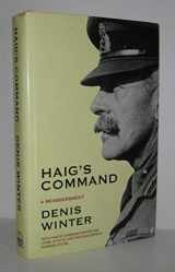 9780670802258-0670802255-Haig's Command: Earl Haig and the Background to the First World War