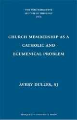 9780874625066-0874625068-Church Membership As a Catholic and Ecumenical Problem (Pere Marquette Theology Lectures) (Pere Marquette Technology Lectures)