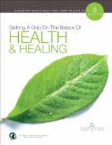 9781680314595-1680314599-Getting A Grip on the Basics of Health & Healing (The Basics With Beth Bible Study Series)