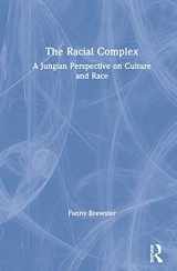 9780367177676-0367177676-The Racial Complex: A Jungian Perspective on Culture and Race