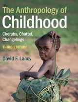 9781108837781-1108837786-The Anthropology of Childhood: Cherubs, Chattel, Changelings