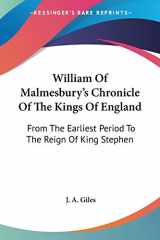 9781425494254-1425494250-William Of Malmesbury's Chronicle Of The Kings Of England: From The Earliest Period To The Reign Of King Stephen