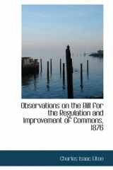 9780559612336-0559612338-Observations on the Bill for the Regulation and Improvement of Commons, 1876
