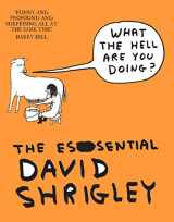 9781847678638-1847678637-What The Hell Are You Doing?: The Essential David Shrigley