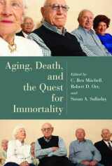 9780802827845-0802827845-Aging, Death, and the Quest for Immortality (Horizons in Bioethics Series)