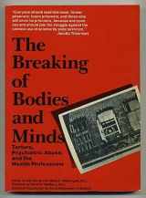 9780716717331-0716717336-The Breaking of Bodies and Minds: Torture, Psychiatric Abuse, and the Health Professions