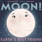 9781250199348-1250199344-Moon! Earth's Best Friend (Our Universe, 3)
