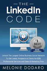 9781499300468-1499300468-The LinkedIn Code: Unlock the largest online business social network to get leads, prospects & clients for B2B, professional services and sales & marketing pros