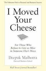 9781609940652-1609940652-I Moved Your Cheese: For Those Who Refuse to Live as Mice in Someone Else's Maze (Bk Business)