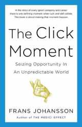 9781591844938-1591844932-The Click Moment: Seizing Opportunity in an Unpredictable World