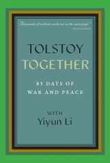 9781734590760-1734590769-Tolstoy Together: 85 Days of War and Peace with Yiyun Li